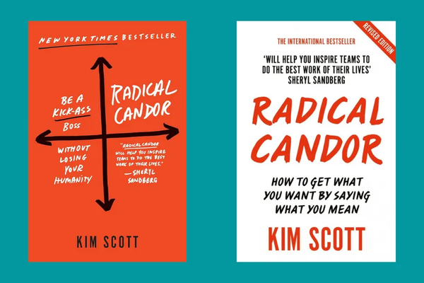 Cover of the original Radical Candor and cover of the revised Radical Candor by Kim Scott